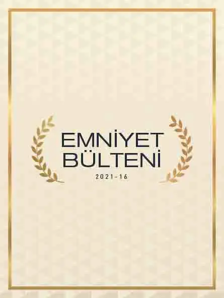 Emniyet Bülteni 2021 – 16