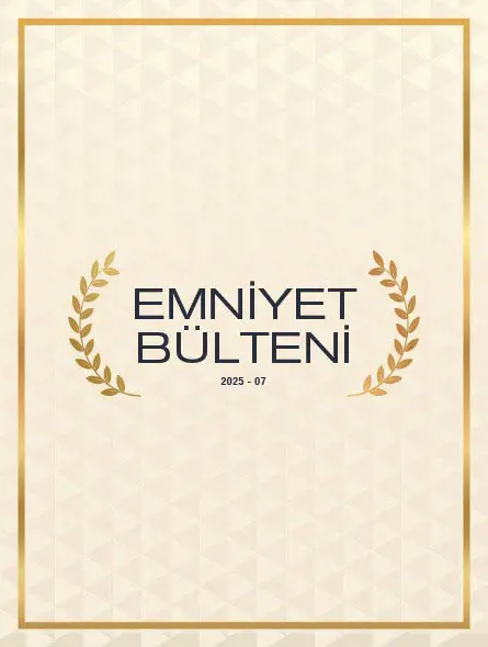 Emniyet Bülteni 2025 – 07